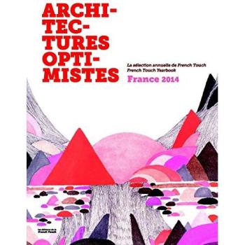 Architectures Optimistes France 2014 : La Selection Annuelle De French Touch 2014