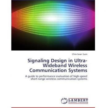 Signaling Design in Ultra-Wideband Wireless Communication Systems: A guide to performance evaluation of high-speed short-range wireless communication systems
