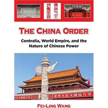 The China Order: Centralia, World Empire, and the Nature of Chinese Power