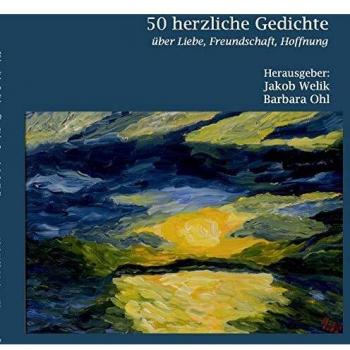 50 herzliche Gedichte: Über Liebe, Freundschaft, Hoffnung