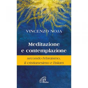 Meditazione e contemplazione secondo l'ebraismo, il cristianesimo e l'islam