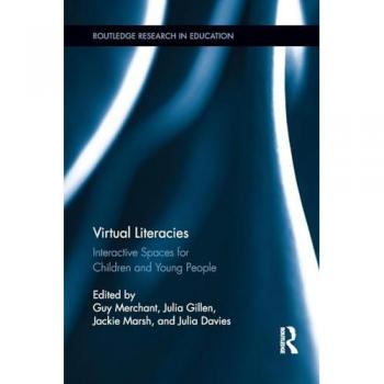 Virtual Literacies: Interactive Spaces for Children and Young People (Routledge Research in Education, Band 84)