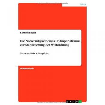 Die Notwendigkeit eines US-Imperialismus zur Stabilisierung der Weltordnung: Eine neorealistische Perspektive