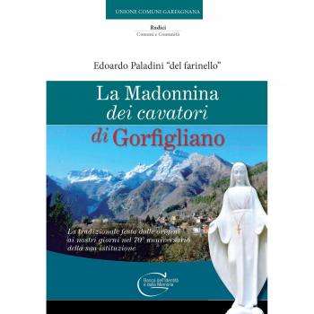 La Madonnina dei cavatori di Gorfigliano. La tradizionale festa dalle origini ai nostri giorni nel 70° anniversario della sua istituzione