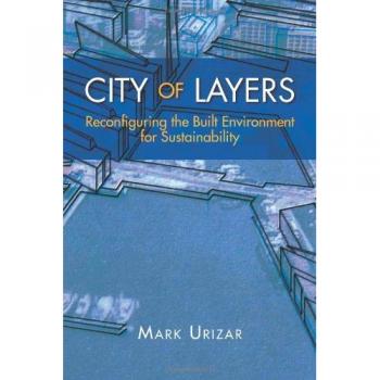 CITY OF LAYERS: Reconfiguring the Built Environment for Sustainability