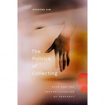 The Politics of Collecting by Eunsong Kim