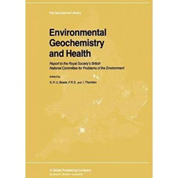 Environmental Geochemistry and Health: Report to the Royal Society's British National Committee for Problems of the Environment