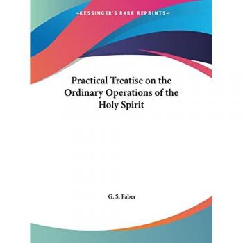 Practical Treatise on the Ordinary Operations of the Holy Spirit