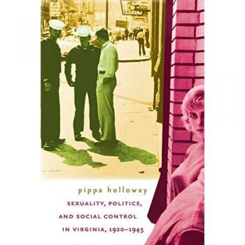 Sexuality, Politics, And Social Control in Virginia, 1920-1945
