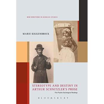 Stereotype and Destiny in Arthur Schnitzler's Prose: Five Psycho-Sociological Readings
