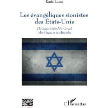 Les évangéliques sionistes des Etats-Unis: Christians United For Israel, John Hagee et ses disciples