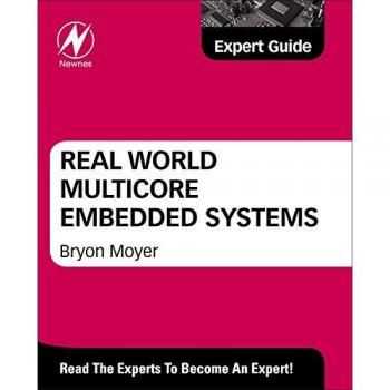 Real World Multicore Embedded Systems: A Practical Approach: Expert Guide