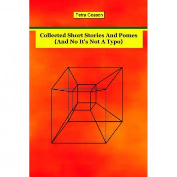 Collected Short Stories and Pomes [And No, It's Not A Typo}