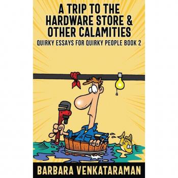 Venkataraman, Barbara: A Trip to the Hardware Store And Other Calamities