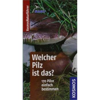 Welcher Pilz ist das?: 170 Pilze einfach bestimmen. Basic