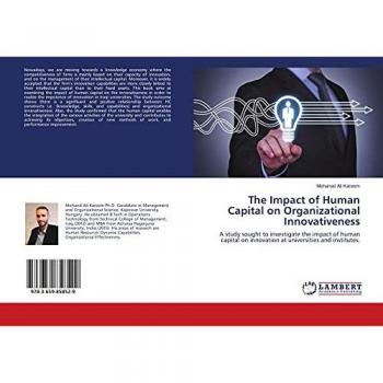 The Impact of Human Capital on Organizational Innovativeness¿: A study sought to investigate the impact of human capital on innovation at universities and institutes.