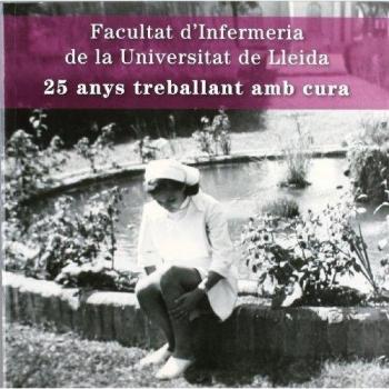 25 anys treballant amb cura.: Facultat d'Infermeria de la Un