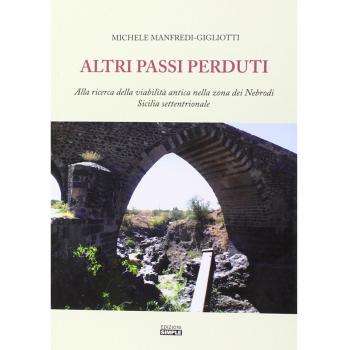 Altri passi perduti. Alla ricerca della viabilità antica nella zona dei Nebrodi. Sicilia settentrionale