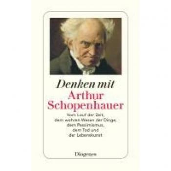 Schopenhauer, Arthur: Denken mit Arthur Schopenhauer