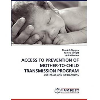 ACCESS TO PREVENTION OF MOTHER-TO-CHILD TRANSMISSION PROGRAM: OBSTACLES AND IMPLICATIONS