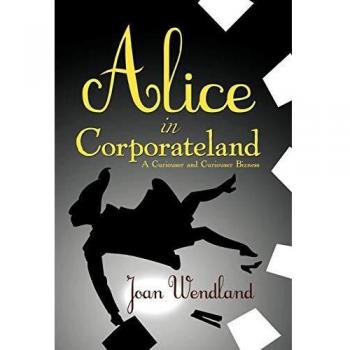 Alice in Corporateland: A Curiouser and Curiouser Bizness