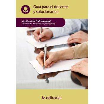 Horticultura y floricultura. Guía para el docente y solucionarios