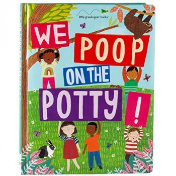We Poop on the Potty! (Mom's Choice Awards Gold Award Recipient), by Little Grasshopper Books