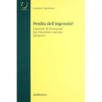 Perdità dell'ingenuità? I laureati di Arcavacata fra università e mercato del lavoro