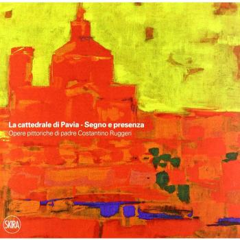 La cattedrale di Pavia. Segno e presenza. Opere pittoriche di padre Costantino Ruggeri