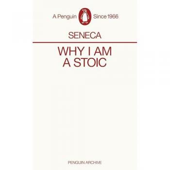 Seneca Why I am a Stoic
