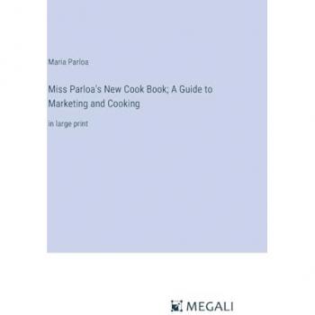 Miss Parloa's New Cook Book; A Guide to Marketing and Cooking: in large print
