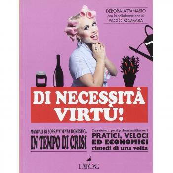 Di necessità virtù! Manuale di sopravvivenza domestica in tempo di crisi