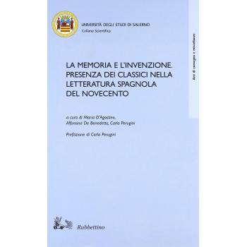 La memoria e l'invenzione. Presenza dei classici nella letteratura spagnola del Novecento. Atti del convegno