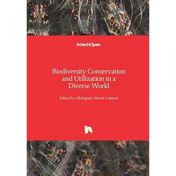 Biodiversity Conservation and Utilization in a Diverse World