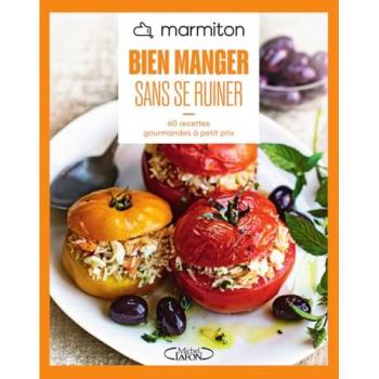 Bien manger sans se ruiner ! : 60 recettes gourmandes à petit prix