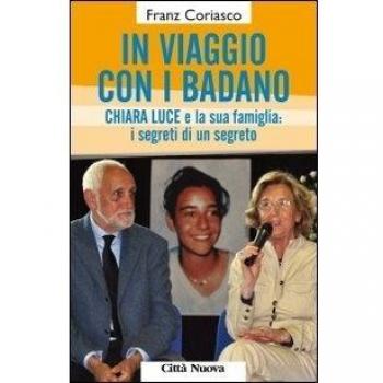 In viaggio con i Badano. Chiara Luce e la sua famiglia: i segreti di un segreto