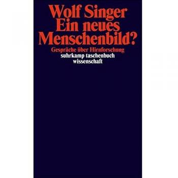 Singer, Wolf: Ein neues Menschenbild?