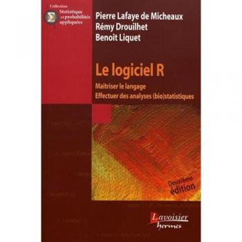 Le logiciel R: Maîtriser le langage, effectuer des analyses
