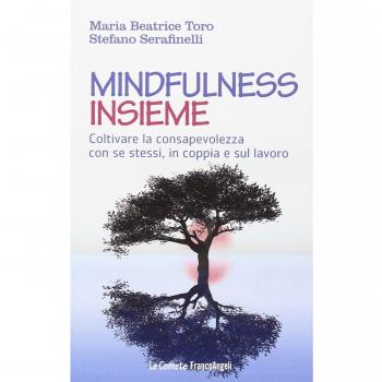 Mindfulness insieme. Coltivare la consapevolezza con se stessi, in coppia e sul lavoro