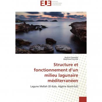 Structure et fonctionnement d’un milieu lagunaire méditerranéen: Lagune Mellah (El-Kala, Algérie Nord-Est) (Omn.Univ.Europ.)