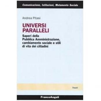 Universi paralleli. Saperi della pubblica amministrazione, cambiamento sociale e stili di vita dei cittadini