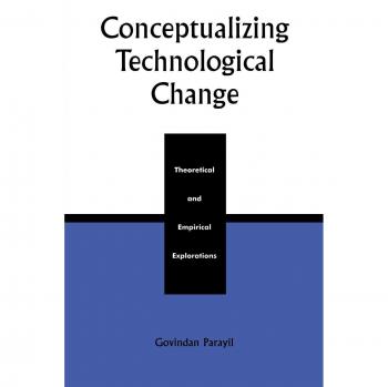 Conceptualizing Technological Change by Parayil & Govindan & University of South Florida