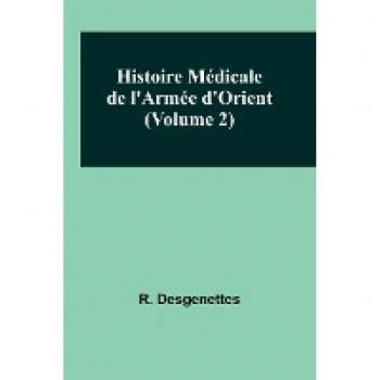 Histoire Médicale de l'Armée d'Orient (Volume 2)