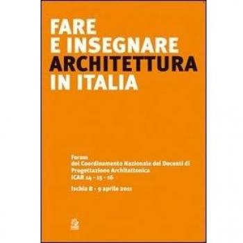Fare e insegnare architettura in Italia. Forum del Coordinamento Nazionale dei Docenti di Progettazione Architettonica ICAR 14-15-16