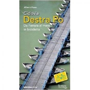 Ciclovia Destra Po. Da Ferrara al mare in bicicletta