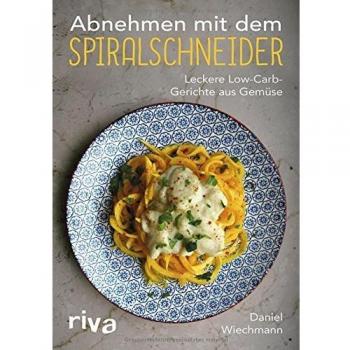 Abnehmen mit dem Spiralschneider: Leckere Low-Carb-Gerichte aus Gemüse