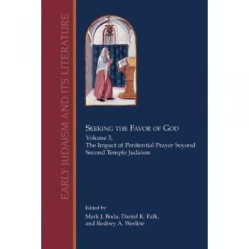 Seeking the Favor of God, Volume 3: The Impact of Penitential Prayer beyond Second Temple Judaism