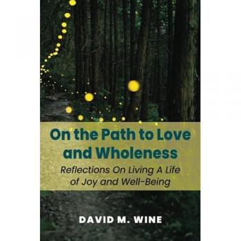 On the Path to Love and Wholeness: Reflections On Living a Life of Joy and Well-Being