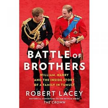 Battle of Brothers: William, Harry and the Inside Story of a Family in Tumult
