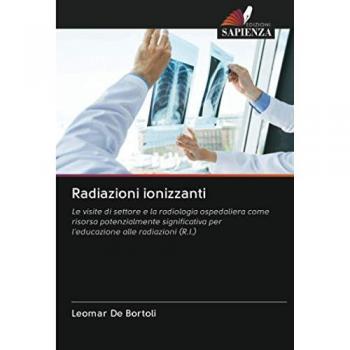 Radiazioni ionizzanti: Le visite di settore e la radiologia ospedaliera come risorsa potenzialmente significativa per l'educazione alle radiazioni (R.I.)